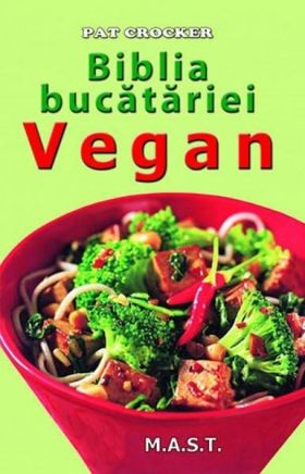 Biblia bucatariei vegane - carte - Pat Crocker