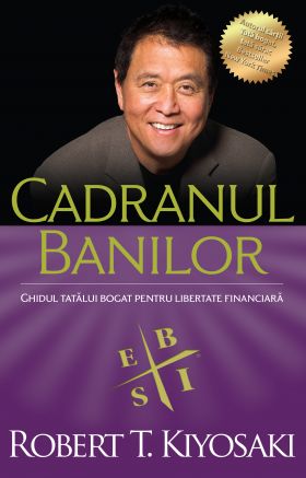 Cadranul banilor | Robert T. Kiyosaki, Sharon L. Lechter