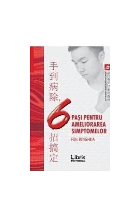 6 pasi pentru ameliorarea simptomelor - Fan Binghua