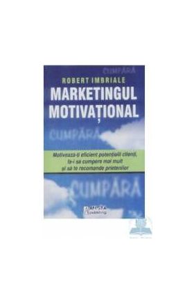 Marketingul motivational - Robert Imbriale