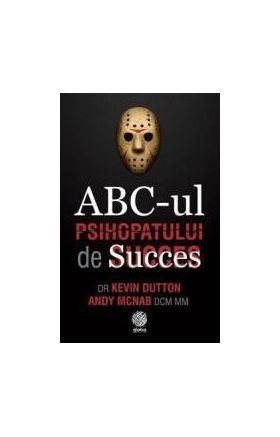 ABC-ul Psihopatului de Succes - Kevin Dutton