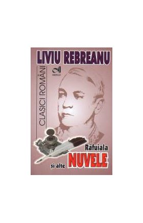 Rafuiala si alte NUVELE de Liviu Rebreanu