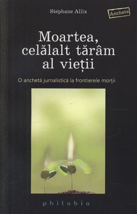 Moartea, celalalt taram al vietii | Stephane Allix