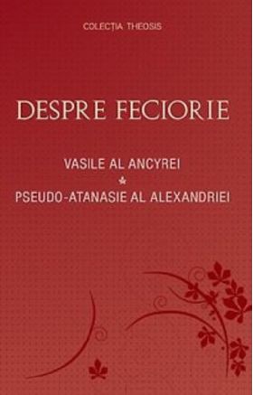 Despre feciorie | Pseudo‑Atanasie al Alexandriei, Vasile al Ancyrei