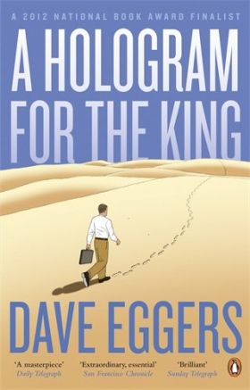 A Hologram for the King | Dave Eggers