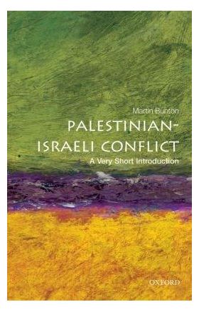 The Palestinian-Israeli Conflict: A Very Short Introduction | Martin Bunton