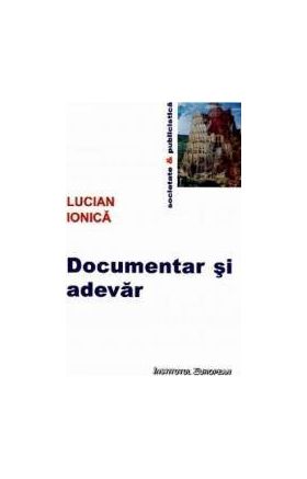 Documentar si adevar - Lucian Ionica