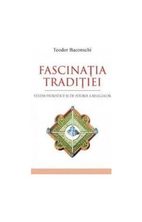 Fascinatia traditiei - Teodor Baconschi