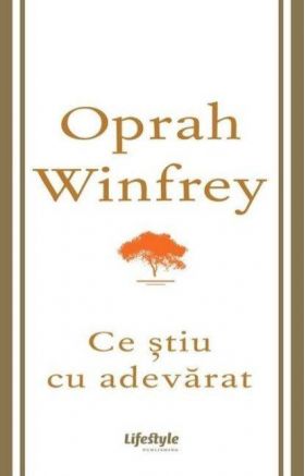 CE STIU CU ADEVARAT, OPRAH WINFREY Carte - LIFESTYLE PUBLISHING