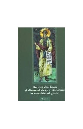 Dorotei din Gaza si discursul despre vindecare dn monahismul gazan - Kyle A. Schenkewitz