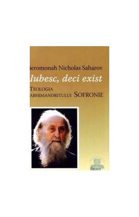 Iubesc deci exist - Ieromonah Nicholas Saharov