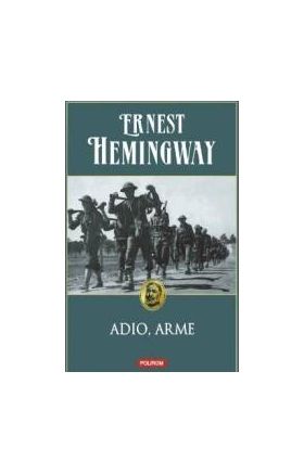 Adio Arme Ed. 2014 - Ernest Hemingway