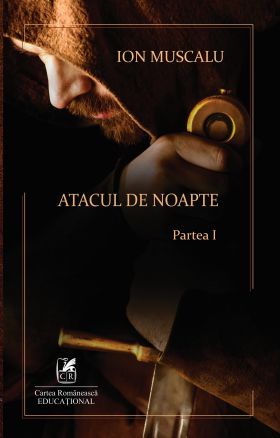 Atacul de noapte. Partea I | Ion Muscalu