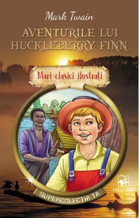 Aventurile lui Huckleberry Finn | Mark Twain