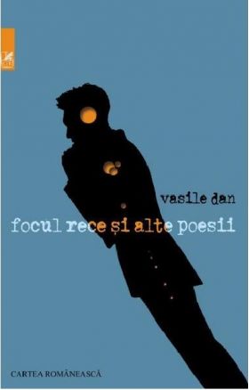 Focul rece si alte poesii | Vasile Dan