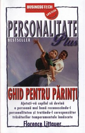 Personalitate Plus - Ghid pentru parinti | Florence Littauer