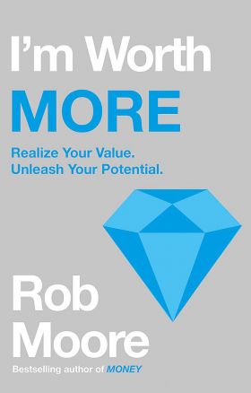 I'm Worth More | ROB MOORE