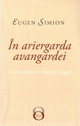 In ariergarda avangardei | Eugen Simion