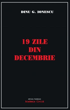 19 zile din decembrie | Dinu G. Ionescu