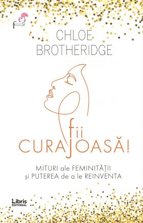 Fii curajoasa! | Chloe Brotheridge