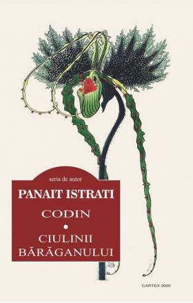 Codin. Ciulinii Baraganului | Panait Istrati