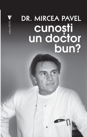 Cunosti un doctor bun? | Mircea Pavel