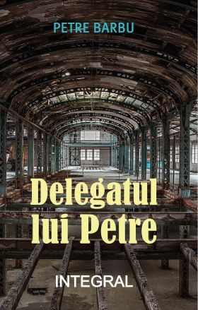 Delegatul lui Petre | Petre Barbu