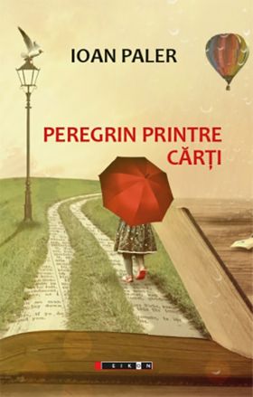 Peregrin printre carti | Ioan Paler