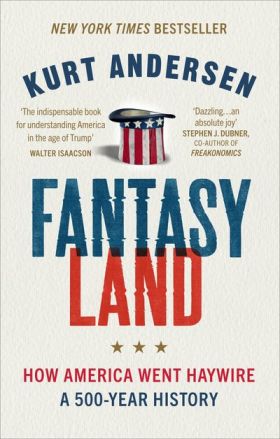 Fantasyland | Kurt Andersen