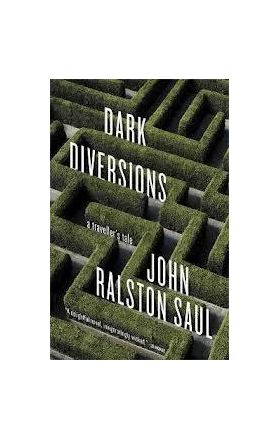 Dark Diversions | John Ralston Saul