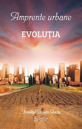 Amprente urbane - Evolutia | Ionela Violeta-Anciu