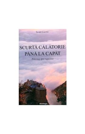 Scurta calatorie pana la capat - Scott Cairns