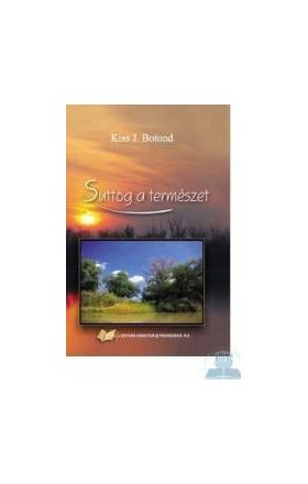 Sopatele naturii - Suttog A Termeszet - Kiss J. Botond