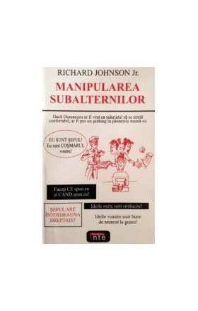 Manipularea subalternilor - Richard Johnson Jr.