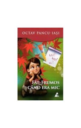 Fat-Frumos cand era mic - Octav Pancu-Iasi