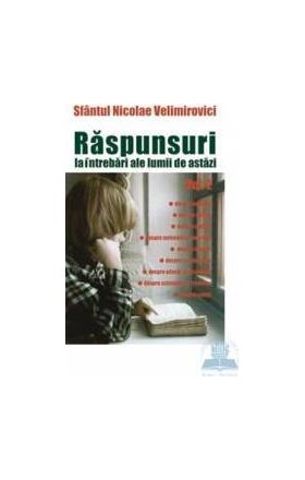 Raspunsuri la intrebari ale lumii de astazi vol. 2 - Nicolae Velimirovici