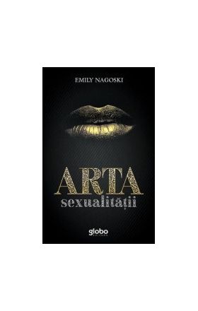 Arta sexualitatii - Emily Nagoski