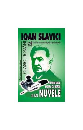 Padureanca Moara cu noroc si alte Nuvele - Ioan Slavici