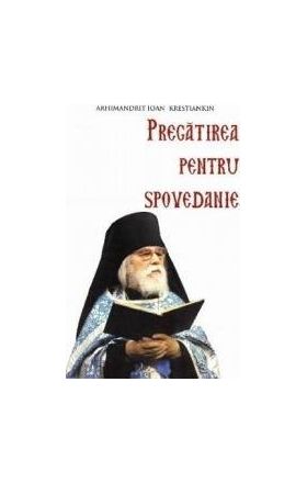 Pregatirea pentru spovedanie - Arhimandrit Ioan Krestiankin