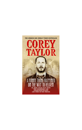 A Funny Thing Happened On The Way To Heaven | Corey Taylor