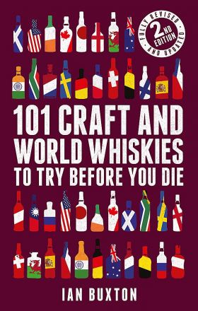 101 Craft and World Whiskies to Try Before You Die | Ian Buxton