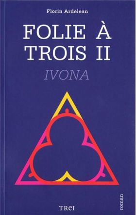 Folie a trois II. Ivona | Florin Ardelean