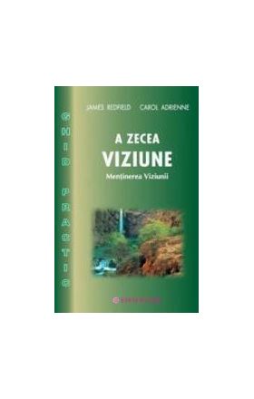 A zecea viziune - ghid practic - James Redfield Carol Adrienne