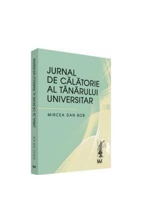 Jurnal de calatorie al tanarului universitar - Mircea Dan Bob