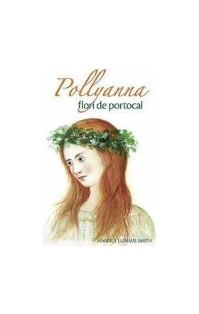 Pollyanna flori de portocal - Harriet Lummis Smith