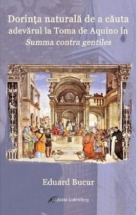 Dorinta naturala de a cauta adevarul la Toma de Aquino in Summa contra gentiles | Eduard Bucur