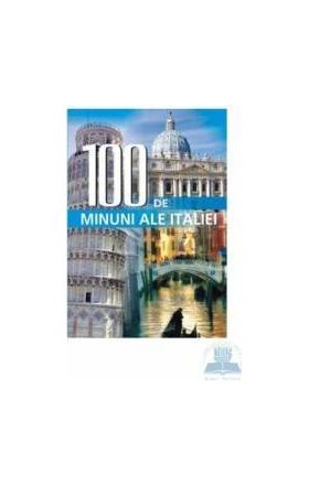 100 de minuni ale Italiei