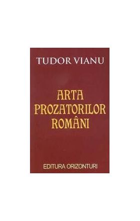 Arta prozatorilor romani - Tudor Vianu