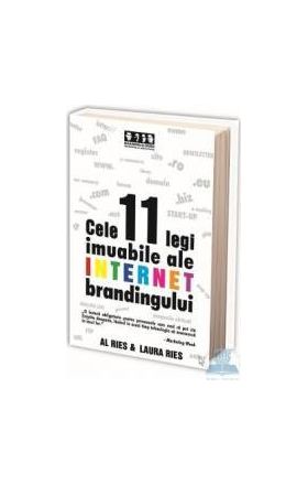 Cele 11 legi imuabile ale internet brandingului - Al Ries Laura Ries