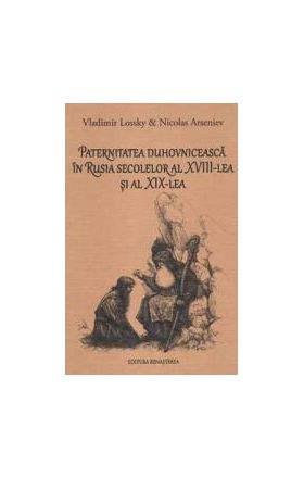 Paternitatea duhovniceasca in Rusia secolelor al XVIII-lea si al XIX-lea - Vladimir Lossky